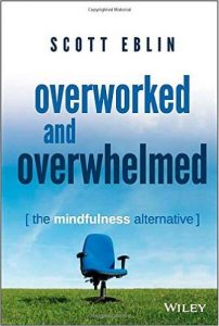 Scott Eblin - Overworked and overwhelmed